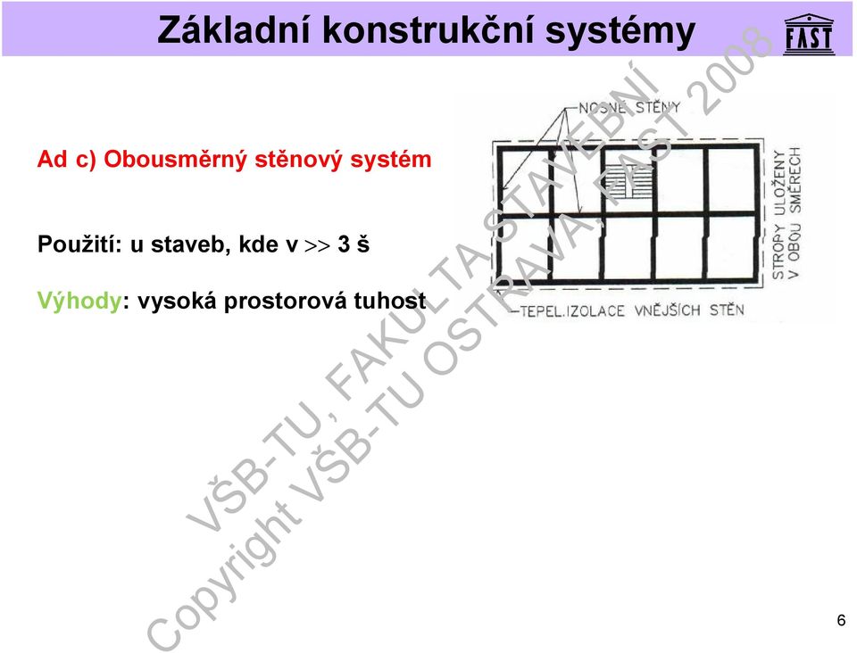 staveb, kde v >> 3 š