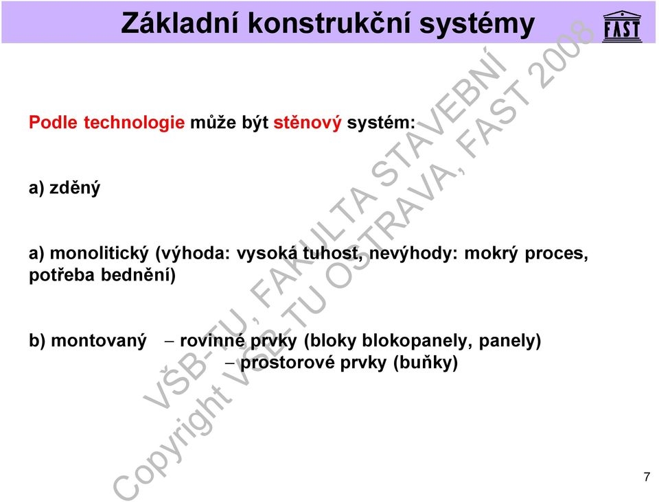 proces, potřeba bednění) b) montovaný - rovinné prvky