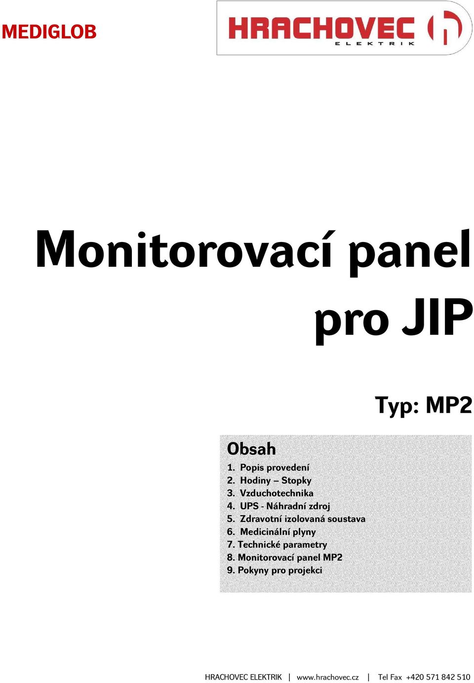 Zdravotní izolovaná soustava 6. Medicinální plyny 7.