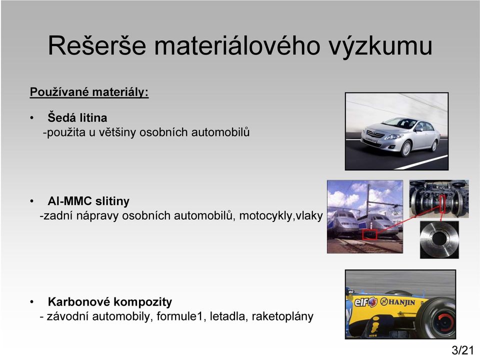 -zadní nápravy osobních automobilů, motocykly,vlaky Karbonové