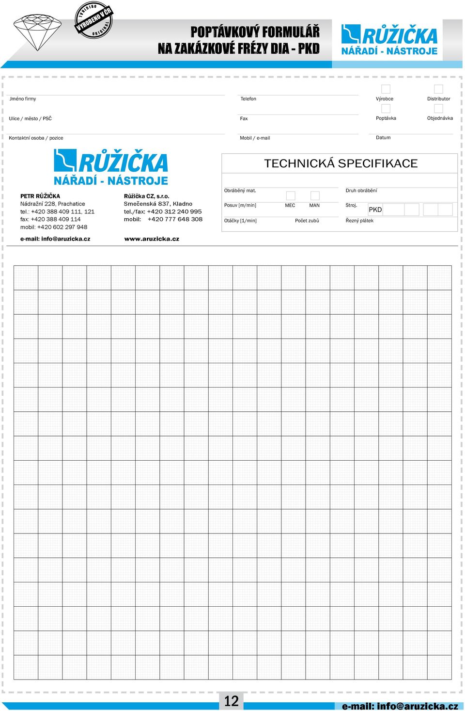 : +420 388 409 111, 121 fx: +420 388 409 114 mb: +420 602 297 948 e-m: f@uzck.cz Růžčk CZ, s... Smečeská 837, Kd te.