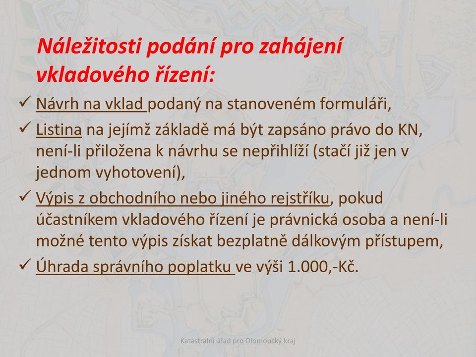 vyhotovení), Výpis z obchodního nebo jiného rejstříku, pokud účastníkem vkladového řízení je právnická osoba