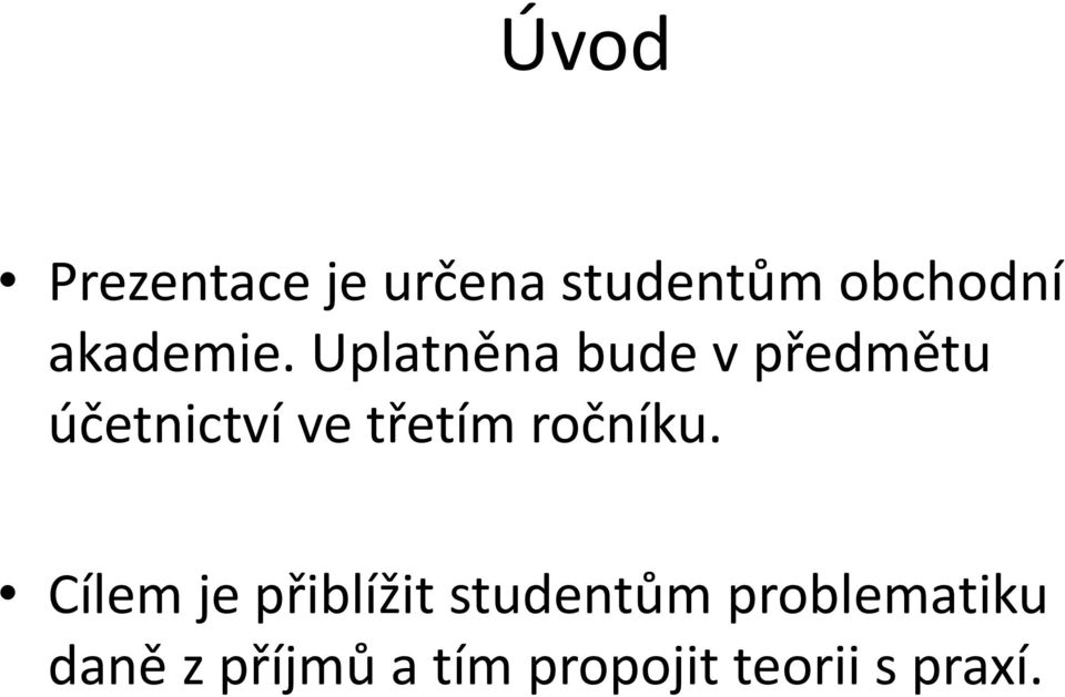 Uplatněna bude v předmětu účetnictví ve třetím