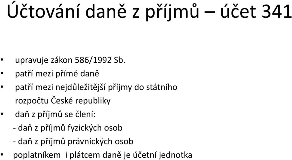 rozpočtu České republiky daň z příjmů se člení: -daň z příjmů