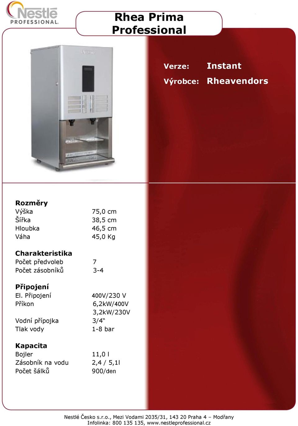 7 Počet zásobníků 3-4 400V/ 6,2kW/400V