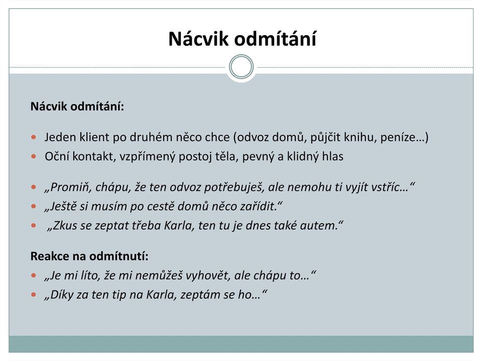 vyjít vstříc Ještě si musím po cestě domů něco zařídit.