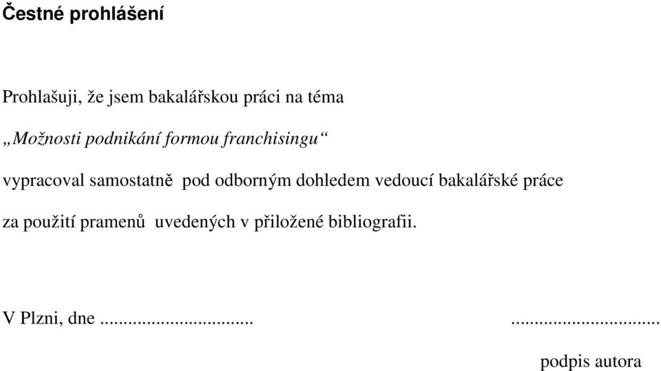 odborným dohledem vedoucí bakalářské práce za použití pramenů
