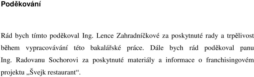 vypracovávání této bakalářské práce.