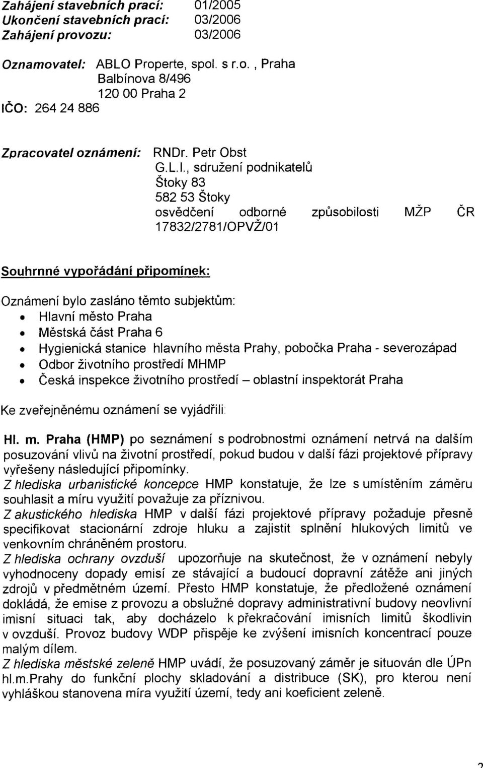 Hlavní mìsto Praha. Mìstská èást Praha 6. Hygienická stanice hlavního mìsta Prahy, poboèka Praha - severozápad. Odbor životního prostøedí MHMP.