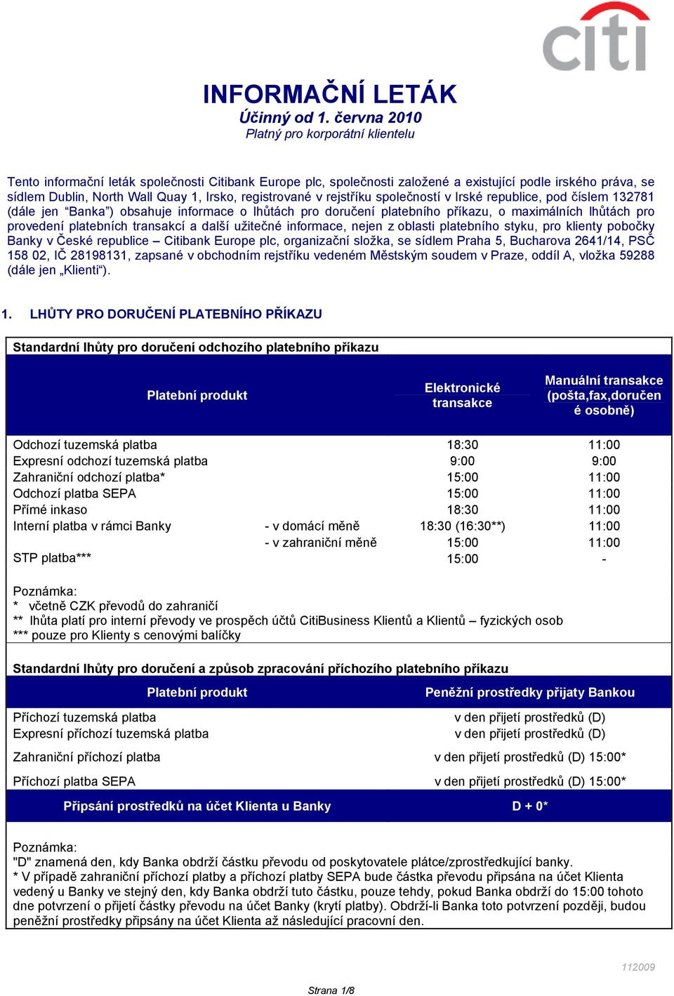 z oblasti platebního styku, pro klienty pobočky Banky v České republice Citibank Europe plc, organizační složka, se sídlem Praha 5, Bucharova 2641/14, PSČ 158 02, IČ 28198131, zapsané v obchodním