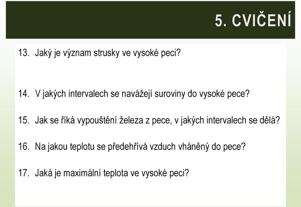 Jak se říká vypouštění železa z pece, v jakých intervalech se dělá? 16.