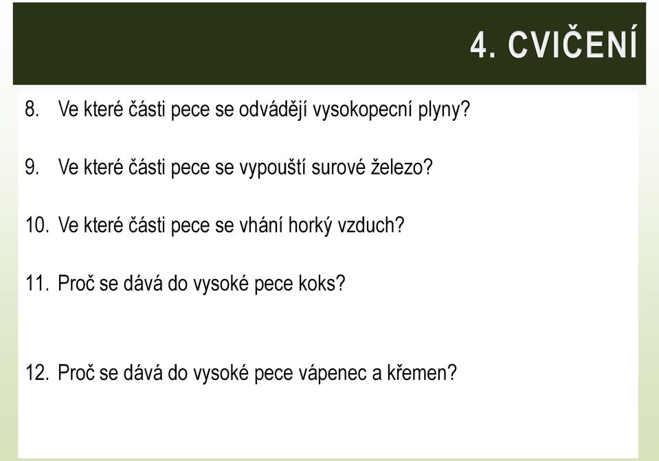 Ve které části pece se vhání horký vzduch? 11.