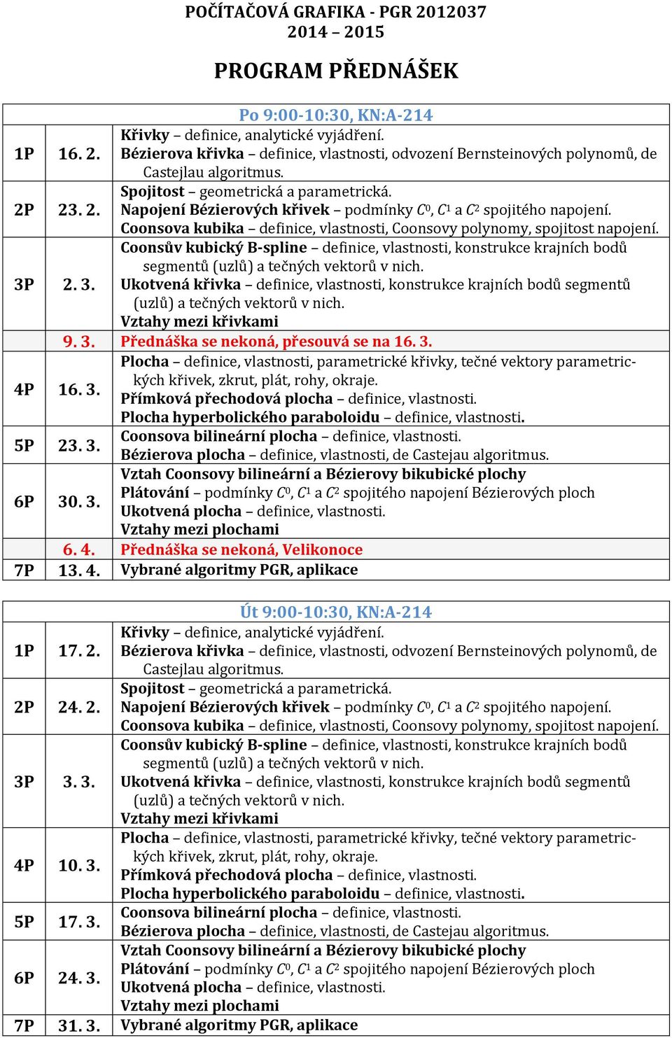 2. 3. Coonsův kubický B-spline definice, vlastnosti, konstrukce krajních bodů segmentů (uzlů) a tečných vektorů v nich.