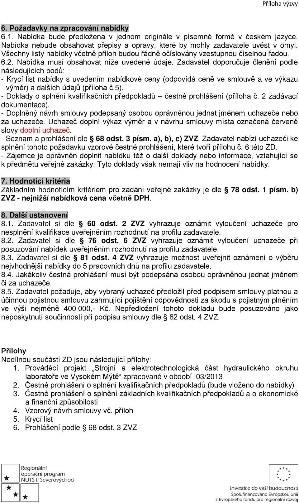 Nabídka musí obsahovat níže uvedené údaje.