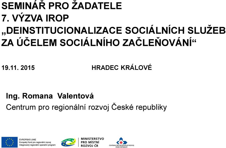 ZA ÚČELEM SOCIÁLNÍHO ZAČLEŇOVÁNÍ 19.11.