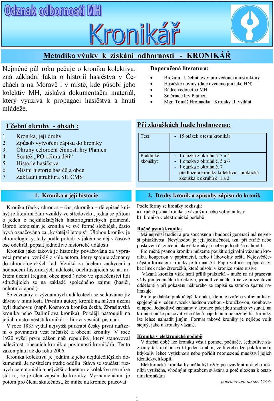 Okruhy celoroční činnosti hry Plamen 4. Soutěž PO očima dětí 5. Historie hasičstva 6. Místní historie hasičů a obce 7.