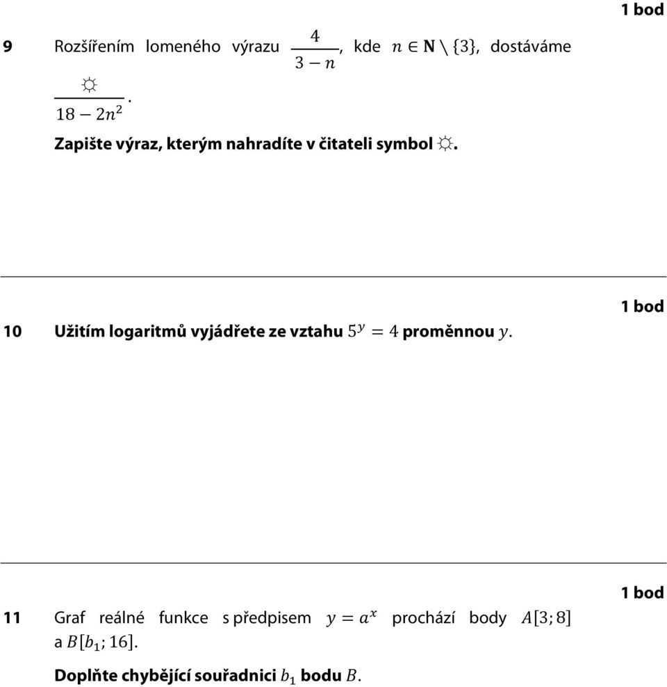 symbol. 10 Užitím logaritmů vyjádřete ze vztahu 5 =4 proměnnou.