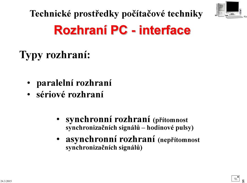 rozhraní (přítomnost synchronizačních signálů hodinové pulsy)