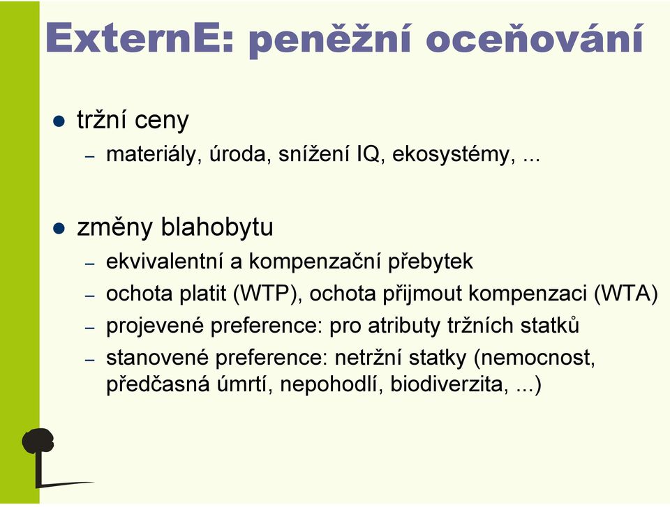 přijmout kompenzaci (WTA) projevené preference: pro atributy tržních statků