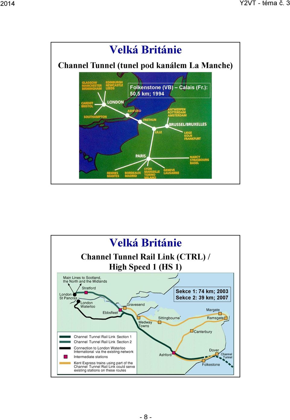 ): 50,5 km; 1994 Velká Británie Channel Tunnel Rail