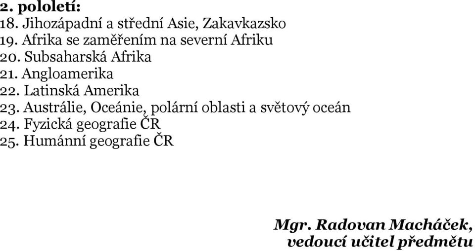 Angloamerika 22. Latinská Amerika 23.