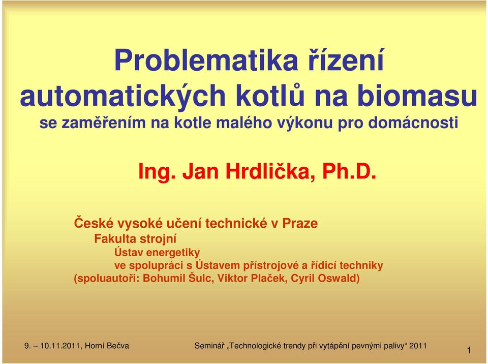 České vysoké učení technické v Praze Fakulta strojní Ústav energetiky ve spolupráci s Ústavem