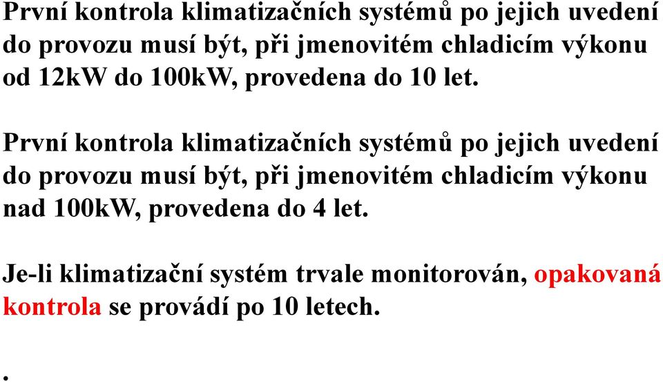 chladicím výkonu nad 100kW, provedena do 4 let.