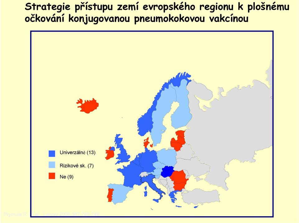 vakcínou Univerzálně (13) Rizikové sk.