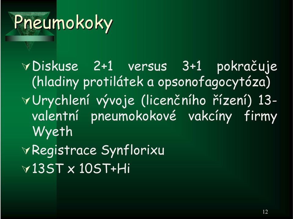 vývoje (licenčního řízení) 13- valentní