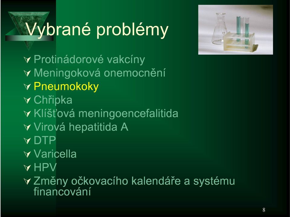 Klíšťová meningoencefalitida Virová hepatitida A
