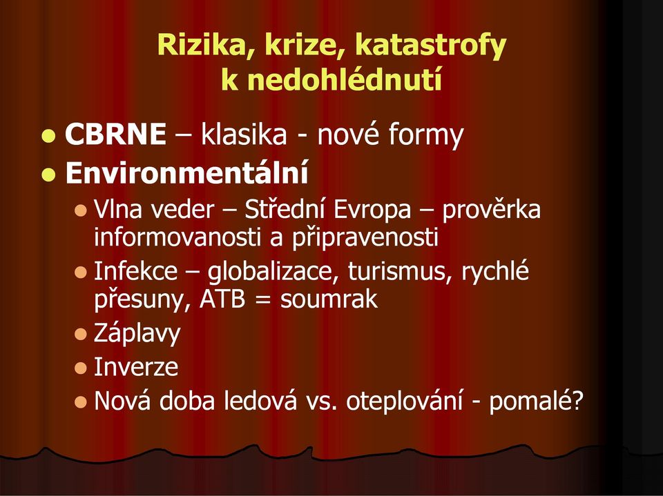 informovanosti a připravenosti Infekce globalizace, turismus,