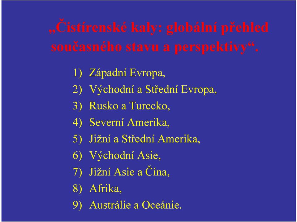 1) Západní Evropa, 2) Východní a Střední Evropa, 3) Rusko a