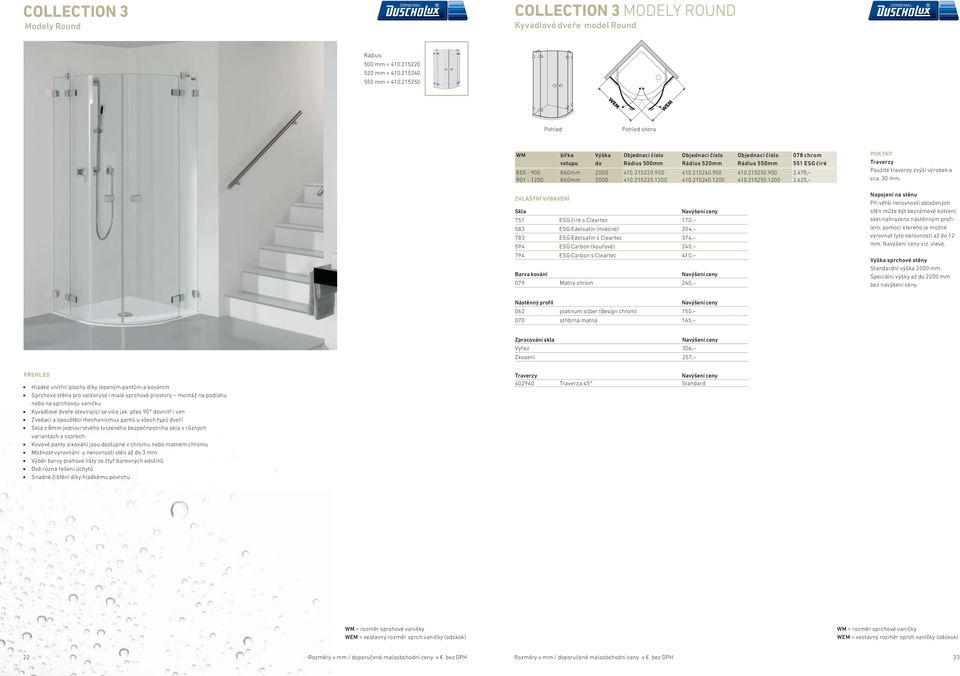 Carbon (kouřové) 240, 794 ESG Carbon s Cleartec 410, 079 Matný chrom 240, Rádius 550mm 855-900 860mm 2000 410.215220.900 410.215240.900 410.215250.900 2.475, 901-1200 860mm 2000 410.215220.1200 410.