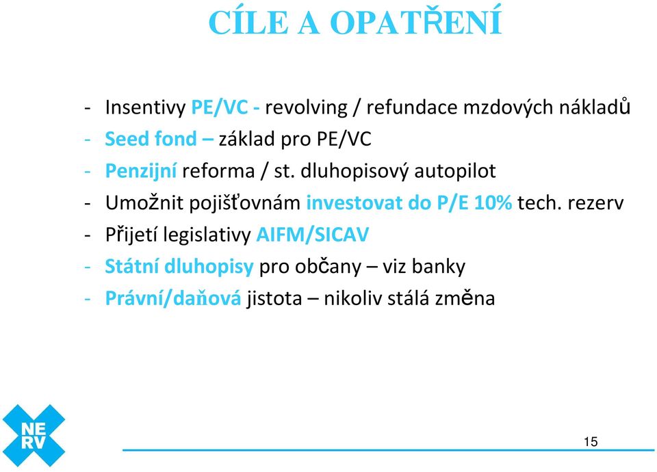 dluhopisový autopilot - Umožnit pojišťovnám investovat do P/E 10% tech.