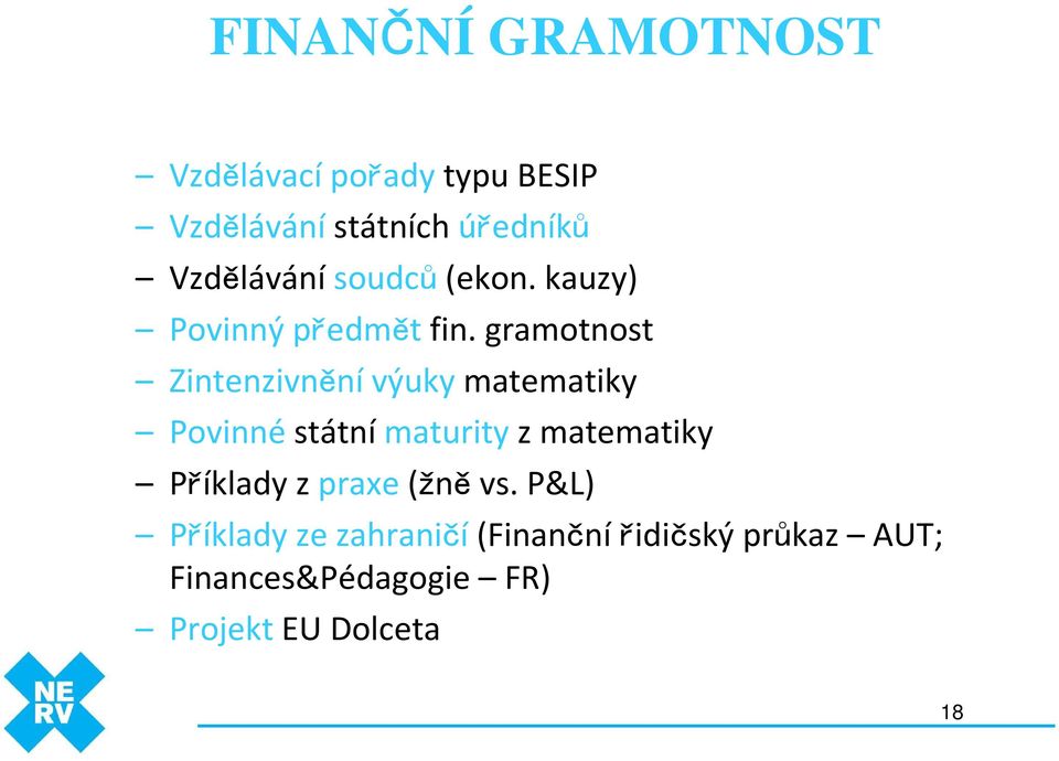 gramotnost Zintenzivnění výuky matematiky Povinné státní maturity z matematiky