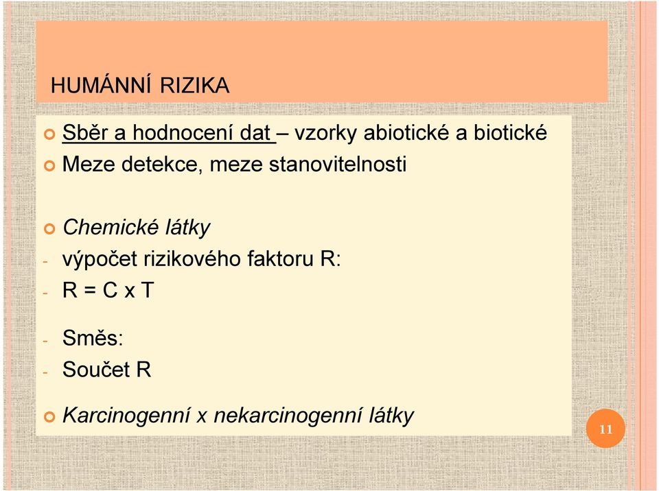 Chemické látky - výpočet rizikového faktoru R: - R =