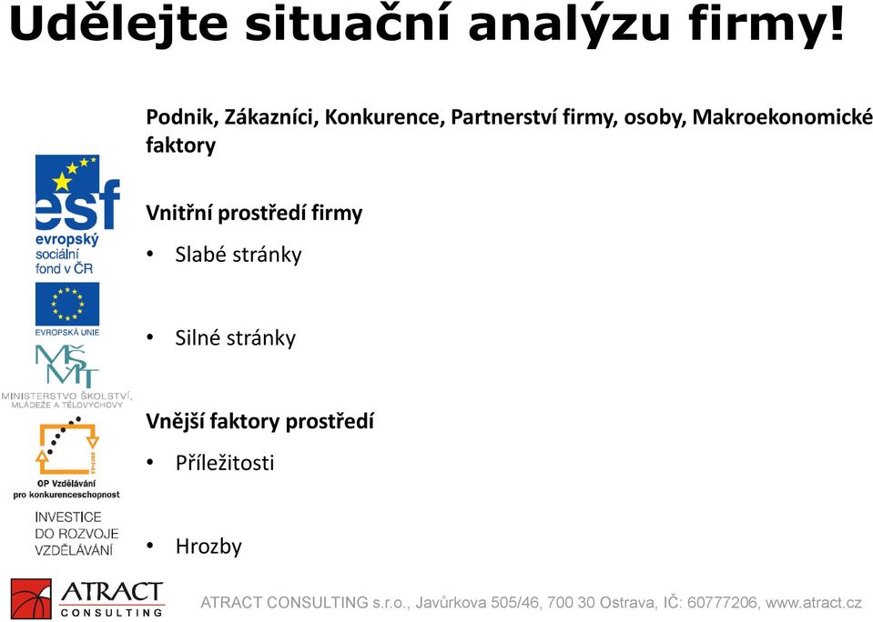 osoby, Makroekonomické faktory Vnitřní prostředí