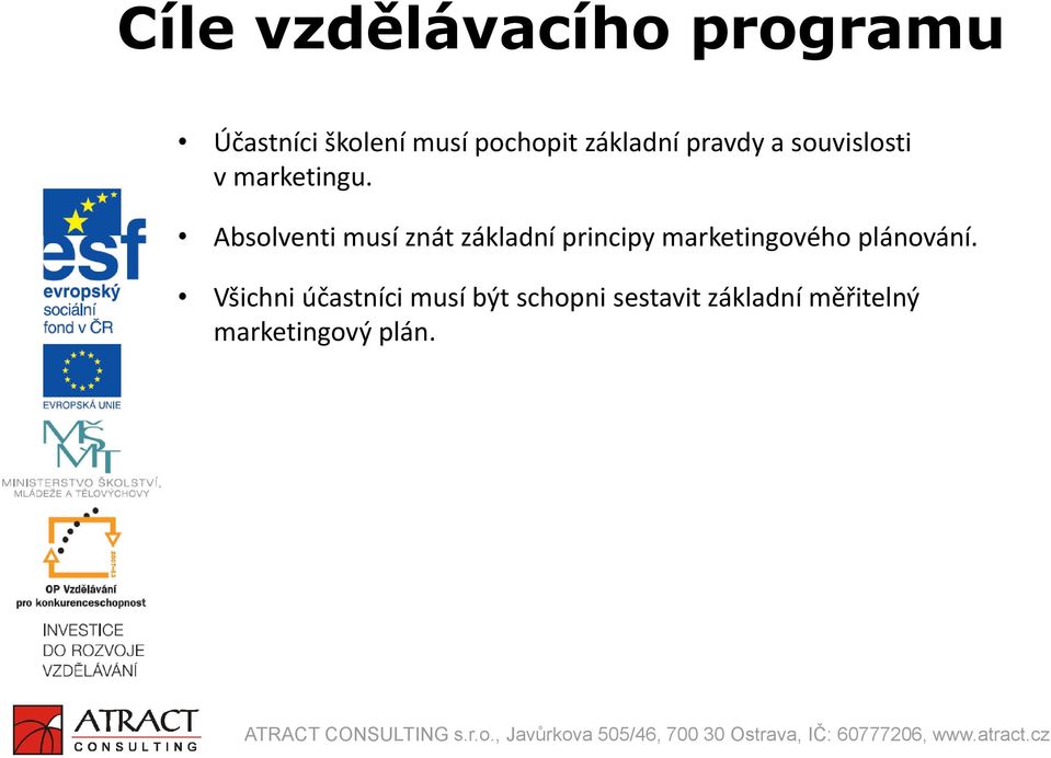 Absolventi musí znát základní principy marketingového