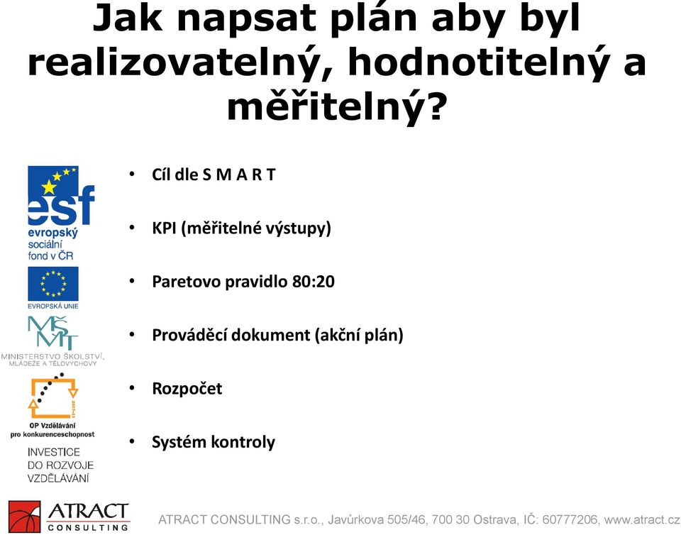 Cíl dle S M A R T KPI (měřitelné výstupy)