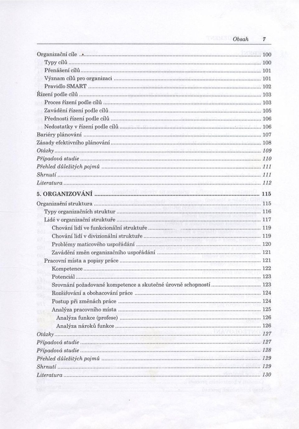 .. 109 Případová stu d ie... 110 Přehled důležitých p o jm ů...111 S h r n u tí...111 Literatura...112 5. O R G A N IZ O V Á N Í... 115 Organizační s tru k tu ra... 115 Typy organizačních s tru k tu r.