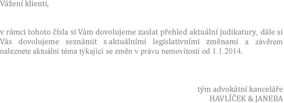 legislativními změnami a závěrem naleznete aktuální téma týkající se