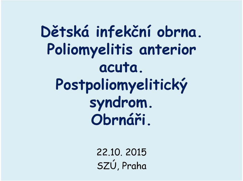 Postpoliomyelitický syndrom.