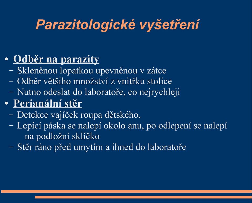 nejrychleji Perianální stěr Detekce vajíček roupa dětského.