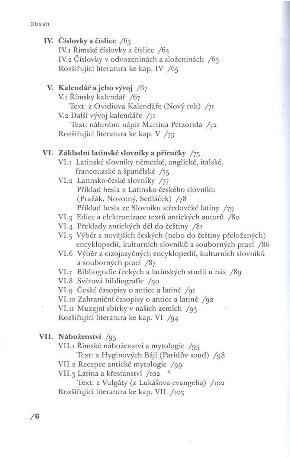 2 D a lší vývoj k a le n d á ře /71 T e x t: n á h r o b n í n á p is M a rtin a P e tz o rid a /7 2 R o z šiřu jíc í lite r a tu r a k e k a p. V /7 3 V I.