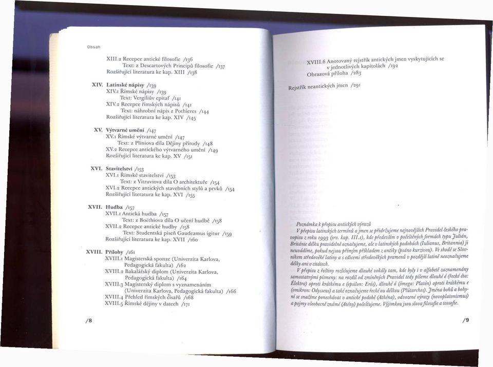 2 R e c e p c e řím sk ý c h n á p is ů /141 T e x t: n á h r o b n í n á p is z P o th ic re s /1 4 4 R o z šiřu jíc í lite ra tu ra ke k a p. X IV /1 4 5 X V I I I.