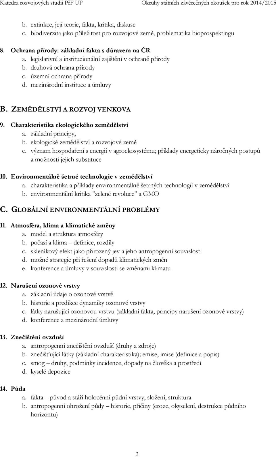 Charakteristika ekologického zemědělství a. základní principy, b. ekologické zemědělství a rozvojové země c.