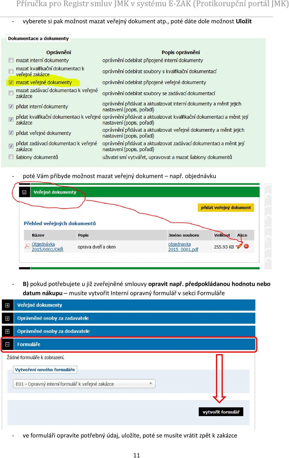 objednávku - B) pokud potřebujete u již zveřejněné smlouvy opravit např.