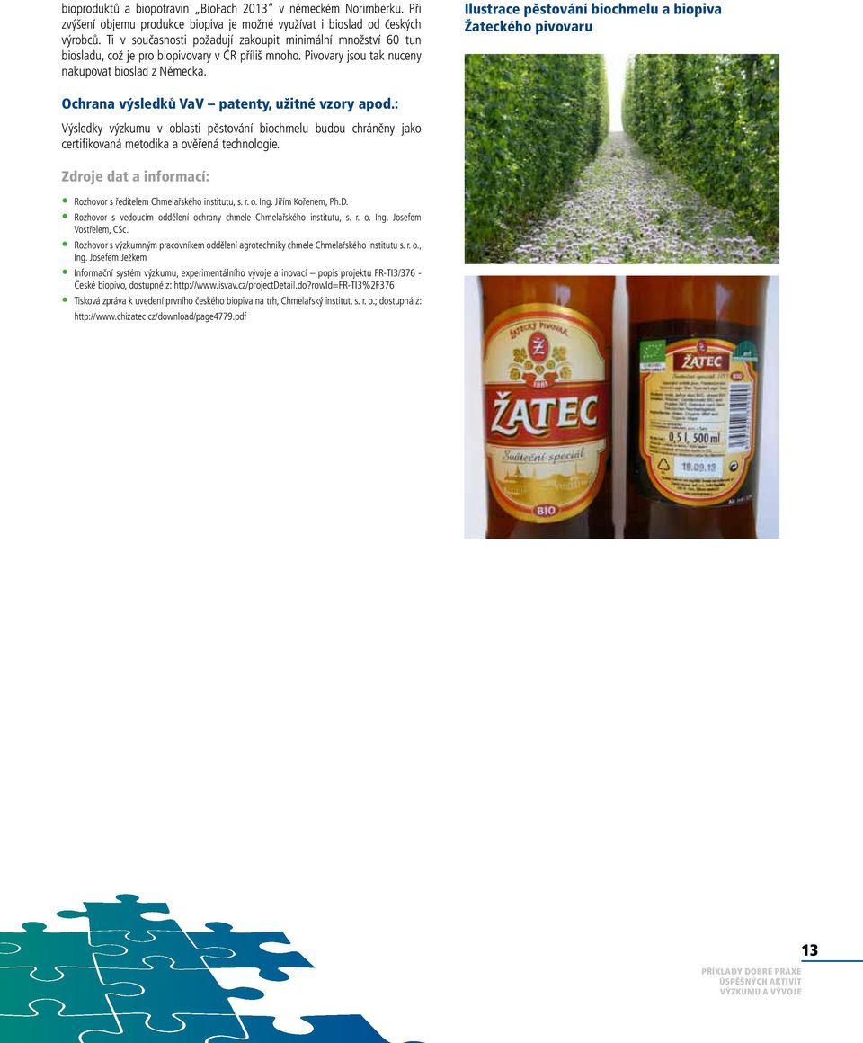 Ilustrace pěstování biochmelu a biopiva Žateckého pivovaru Ochrana výsledků VaV patenty, užitné vzory apod.