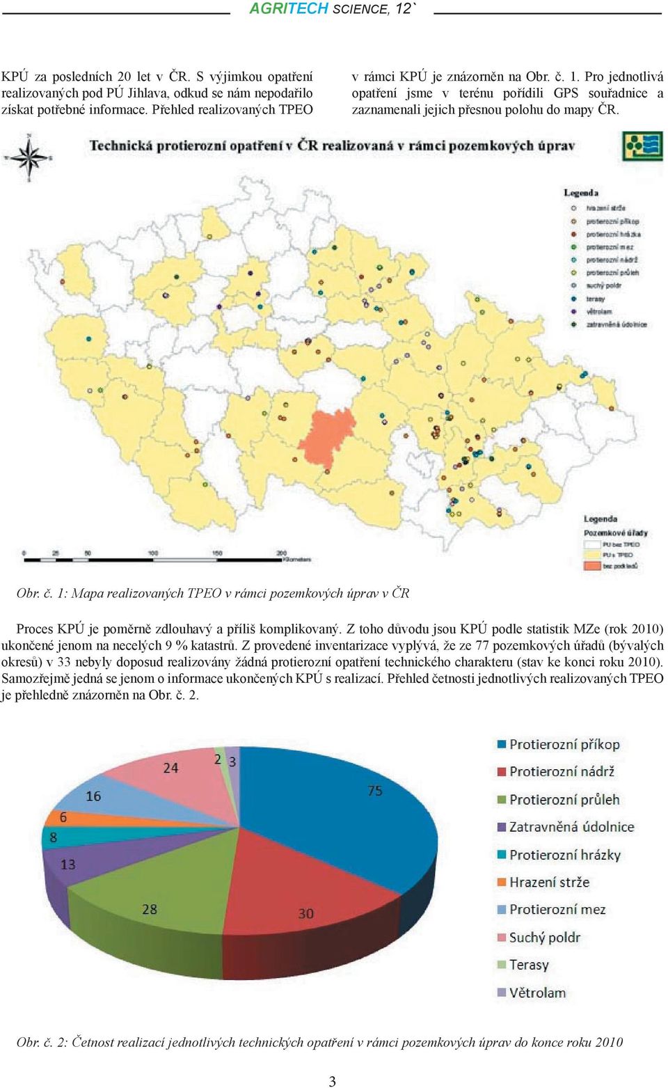 1: Mapa realizovaných TPEO v rámci pozemkových úprav v ČR Proces KPÚ je poměrně zdlouhavý a příliš komplikovaný.