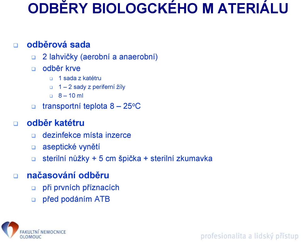 C odběr katétru dezinfekce místa inzerce aseptické vynětí sterilní nůžky + 5 cm